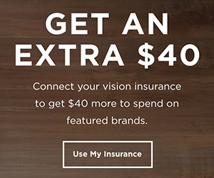 get an extra 40 dollars when you use your vision insurance